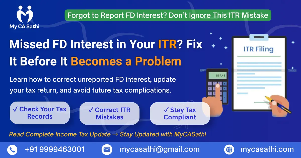Missed Reporting FD Interest in Your ITR? Learn How to Fix the Mistake Before It Causes Problems image